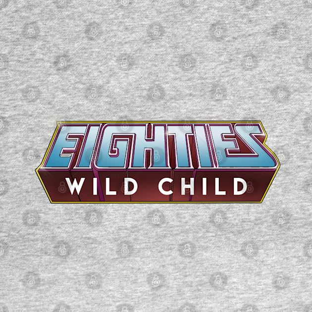 Eighties Wild Child by Eighties Wild Child